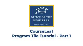 CourseLeaf Program Tile Tutorial - Part 1