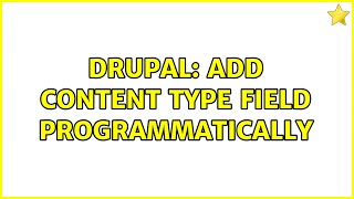 Drupal: Add content type field programmatically (2 Solutions!!)