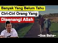 Ngaji Gus Baha - Orang Yang Disenangi Allah