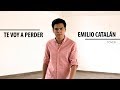 Emilio Catalán – TE VOY A PERDER – Cover Alejandro Fernandez