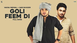 Goli Feem Di - Vadda Grewal Ft. Sabi Bhinder (Full Song) Yaari Ghuman - Punjabi Song - Geet MP3