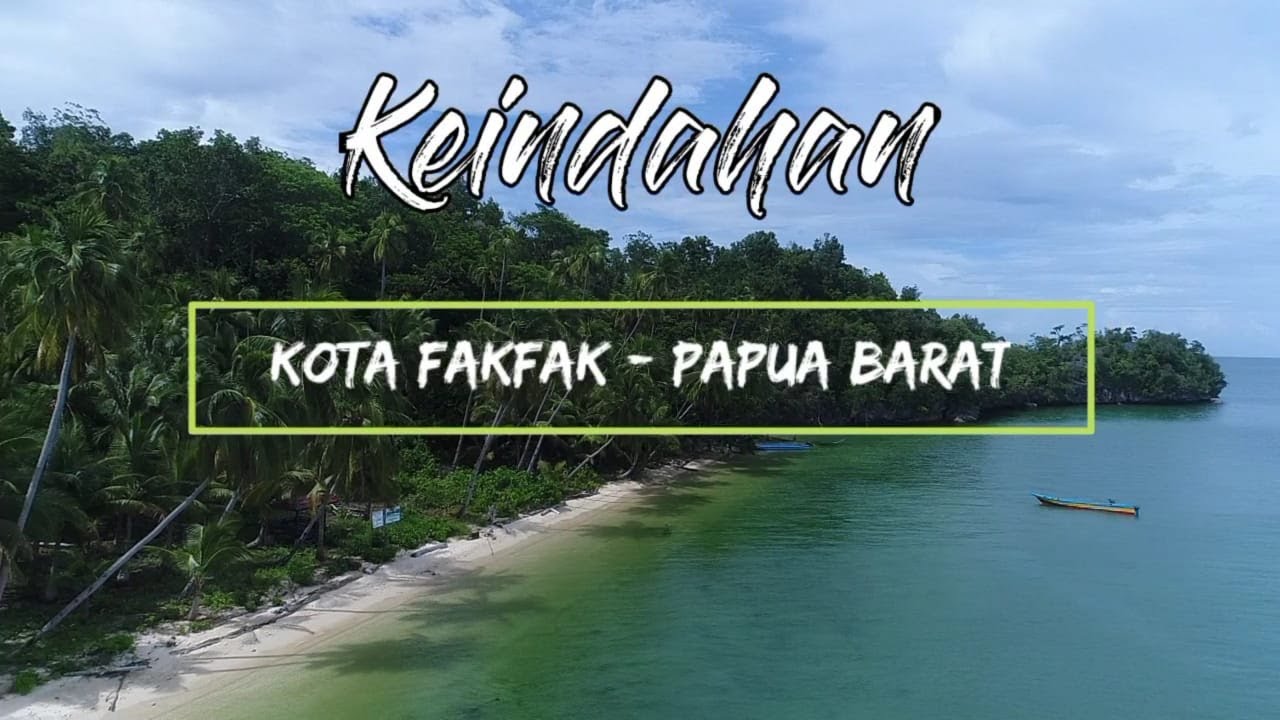 Keindahan Kota Fakfak - Papua Barat | Pesona Papua Indonesia | Drone ...