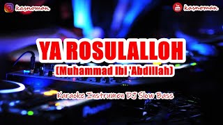 🎙 YA ROSULALLOH YA HABIBALLAH (MUHAMMAD IBNI 'ABDILLAH) | KARAOKE DJ SLOW BASS