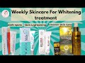 Weekly Skincare for whitening treatment |Skin lightening | dark spots | Uneven Skin Tone