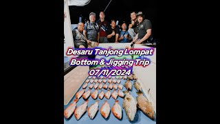 Desaru, Tanjong Lompat Fishing Trip Bottom & Jigging. 07/11/2024