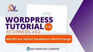 WordPress Tutorial For Beginners #02 - Navigating the WordPress Admin Dashboard