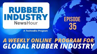 Rubber Industry NewsHour (Episode 35)