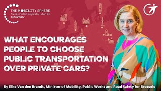 Choose public transport over private car? Elke Van den Brandt | The Mobility Sphere by Transdev