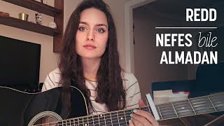 REDD - Nefes Bile Almadan (Ardıç Duygu cover)