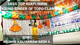 MISS TOPO KEKPI NIRIN||YOUNG SINGER||NGUNGE KALI KANAM AKEN A||GALO SONG