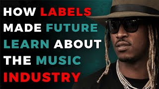 How Record Labels Forced Future To Learn About The Music Industry