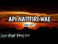 API NAITTIRI WAE - Supri Ririn || Andi Usti. Lagu Bugis Viral 2022.