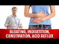 Bloating * Indigestion * Constipation * Acid Reflux Bloating * Indigestion * Constipation * Acid Reflux