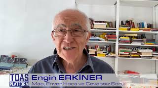 Engin Erkiner - Mao, Enver Hoca ve Cevapsız Soru #182