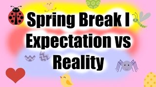 Spring Break Expectations vs Reality l ShivCreates