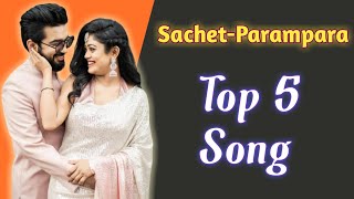 Sachet Parampara top songs And top 5 best songs