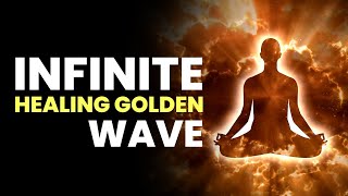 528 Hz Infinite Healing Golden Wave | Vibration Of 5 Dimension Frequency | Clear Blocked Body Energy