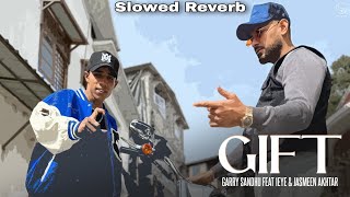 Gift - Slowed Reverb | Garry Sandhu & 1Eye | Official Punjabi Video Song 2024 | Fresh Media Records