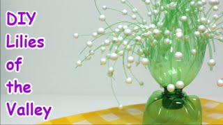 Easy DIY Crafts Ideas Lilies of the Valley from Plastic Bottle - Recycled Bottles Crafts