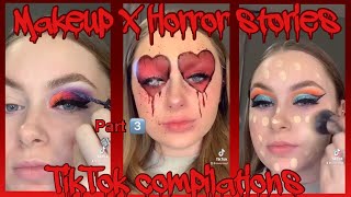 @daisy.may1 makeup x horror stories | Part 3