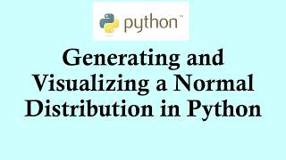 Python for statistics | Generating and visualizing a normal distribution
