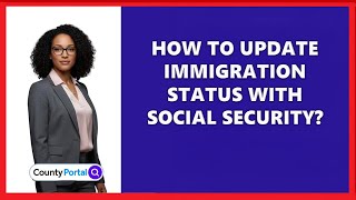 How To Update Immigration Status With Social Security?