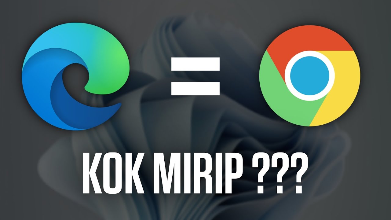 Microsoft Edge Itu Jelek Gak Sih??? Mengapa Edge Mirip Kayak Chrome ...