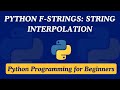 11 - Python F-String: String Interpolation | Python Programming for Beginners