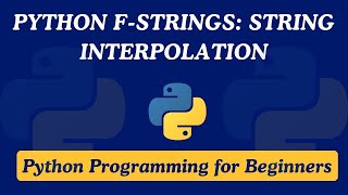 11 - Python F-String: String Interpolation | Python Programming for Beginners
