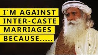 Sadhguru is Against Inter-caste Marriage – Find Out Why!