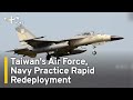 Taiwan's Air Force, Navy Launch Exercises to Practice Redeployment | TaiwanPlus News