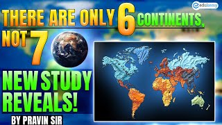 7 Continents? Think Again! New Study Reveals There Are 6