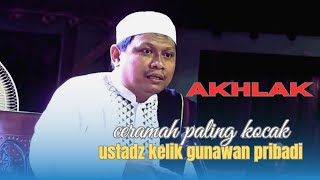 ceramah paling kocak ustadz kelik gunawan pribadi 2024 - ditoto akhlak e