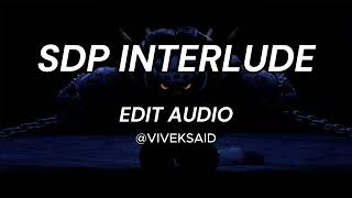 SDP INTERLUDE - EDIT AUDIO