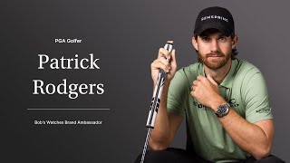 PGA Golfer Patrick Rodgers | Bob's Watches Brand Ambassador