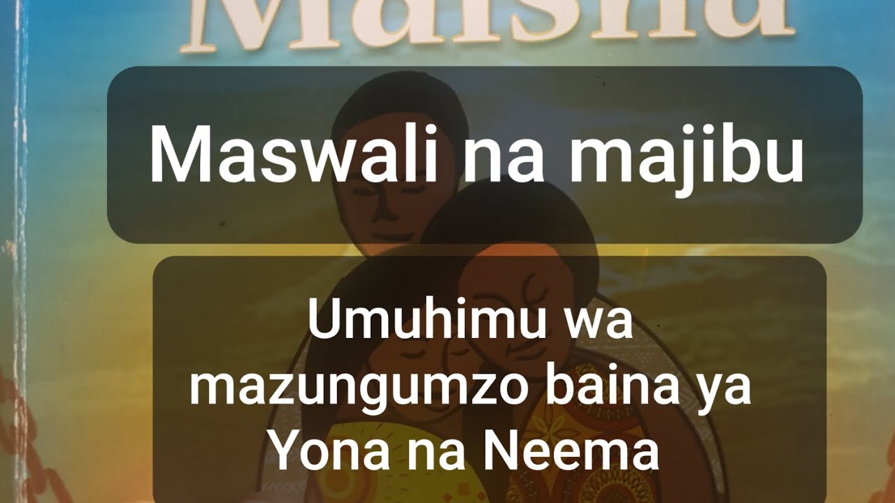 Maswali Ya Bembea Ya Maisha/ Umuhimu Wa Mazungumzo Baina Ya Yona Na ...