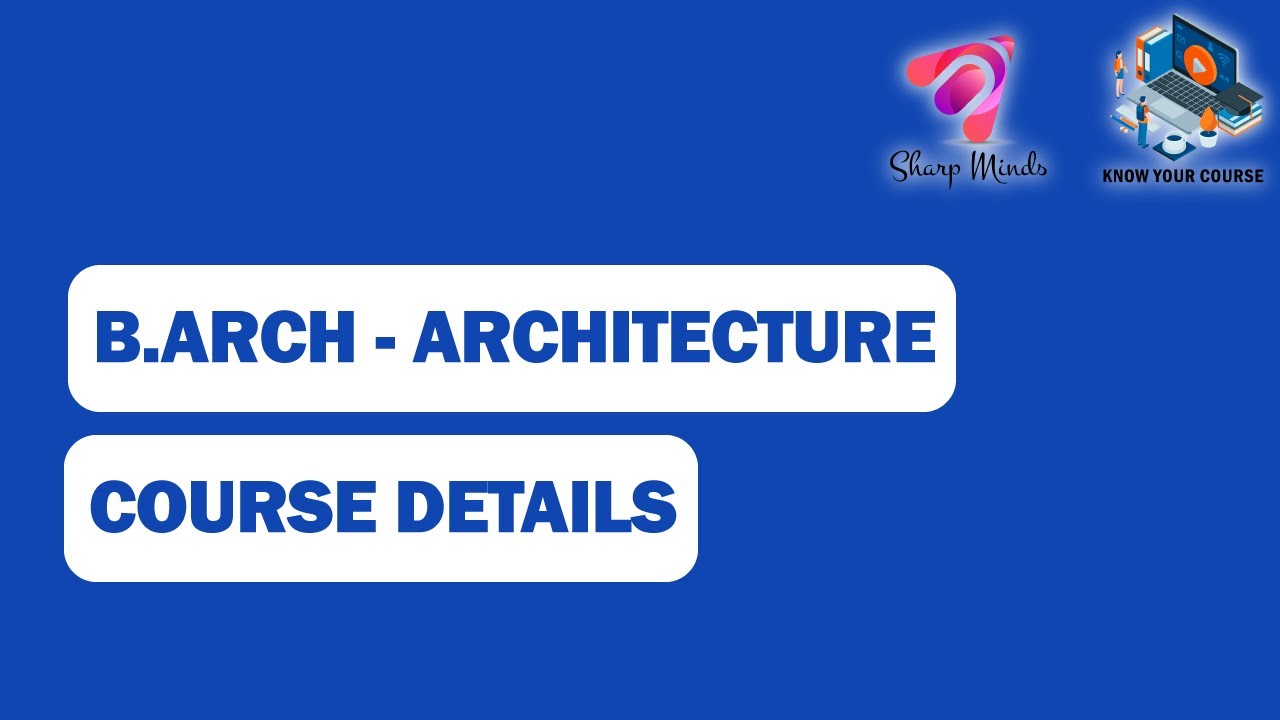 B.Arch. Architecture | Course Details | Know Your Course | Sharp Minds ...