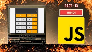 JavaScript Full Course | PART 13 || Calculator Application with JS | Hindi