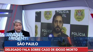 Delegado fala com Datena sobre caso de idoso morto dentro de casa em São Paulo | Brasil Urgente