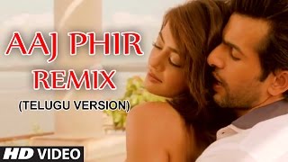 Aaj Phir - Remix Video Song (Telugu Version) | Hate Story 2 | Sreeramchandra, Khushbu Jain