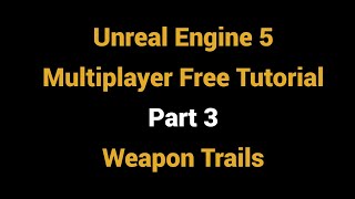 Unreal Engine 5 Multiplayer Free Tutorial - 03 - Weapon Trails