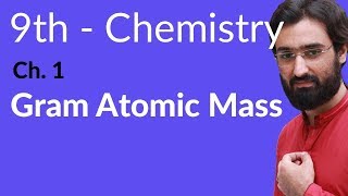 Matric part 1 Chemistry, Gram Atomic Mass - Che Ch 1 Fundamentals of Chemistry - 9th Class Chemistry