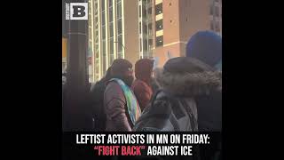 Leftist Activists in Minneapolis: "Fight Back" Against ICE
