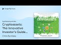 Cryptoassets: The Innovative Investor's Guide… by Chris Burniske · Audiobook preview