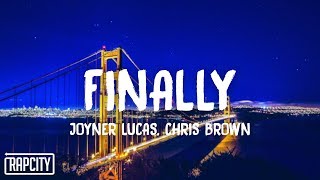Joyner Lucas - Finally (Lyrics) ft. Chris Brown