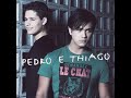 Pedro e Thiago - Por Que Tudo Acabou