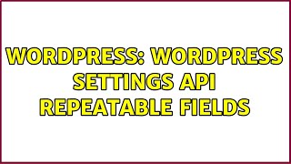 Wordpress: WordPress Settings API Repeatable fields (2 Solutions!!)