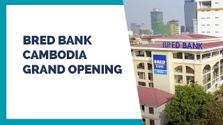 [BRED BANK CAMBODIA] Grand Opening