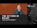 The Return of Belief with Justin Brierly