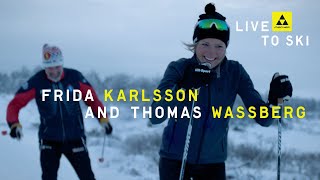 Fischer Nordic |  Live to ski | Frida Karlsson & Thomas Wassberg